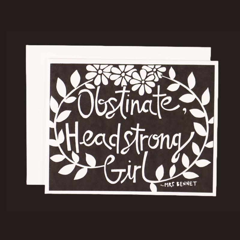 "Obstinate, headstrong girl" greeting card in black and white print - blank inside